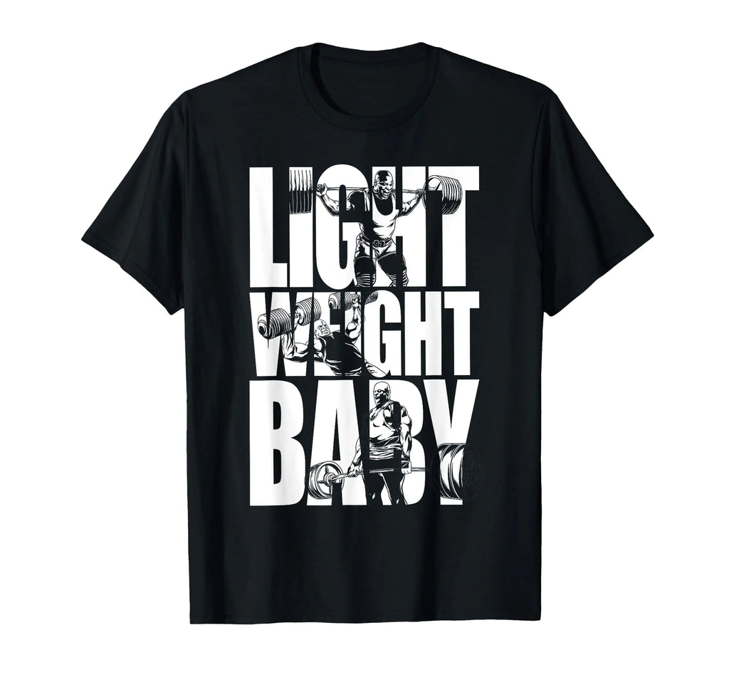 Light Weight Baby - Ronnie Coleman Squat Bench Deadlift Gym T-Shirt